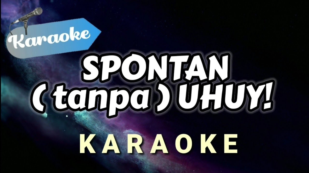 [Karaoke] Spontan (tanpa) Uhuy! - Deabdil