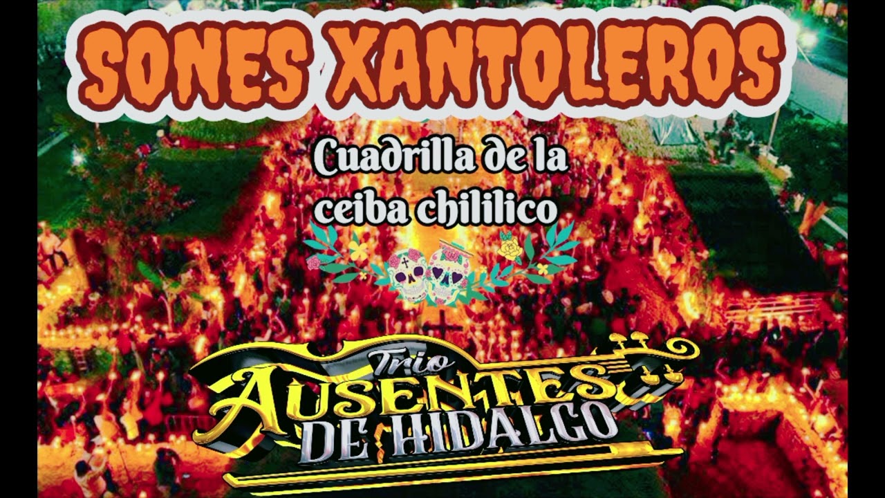 Sones XANTOLEROS cd completo 🔥trio AUSENTES DE HIDALGO cuanegros de la ceiba chililico 