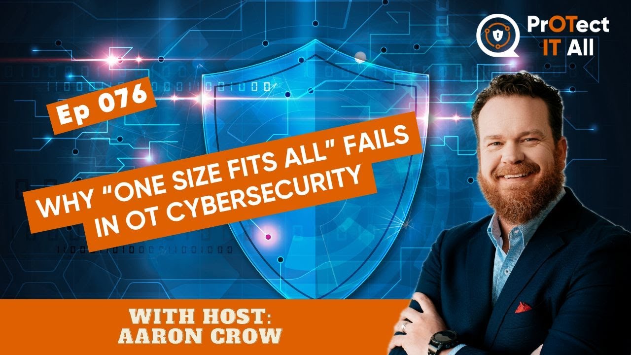 Why “One Size Fits All” Fails in OT Cybersecurity  Real World Fixes for IT–OT Gaps | Episode  76