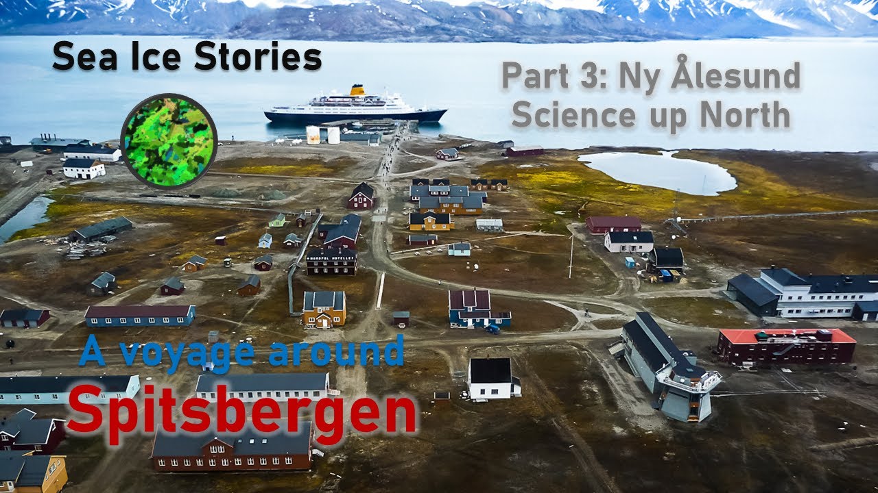 Around Spitsbergen - E3: Ny Ålesund a research city