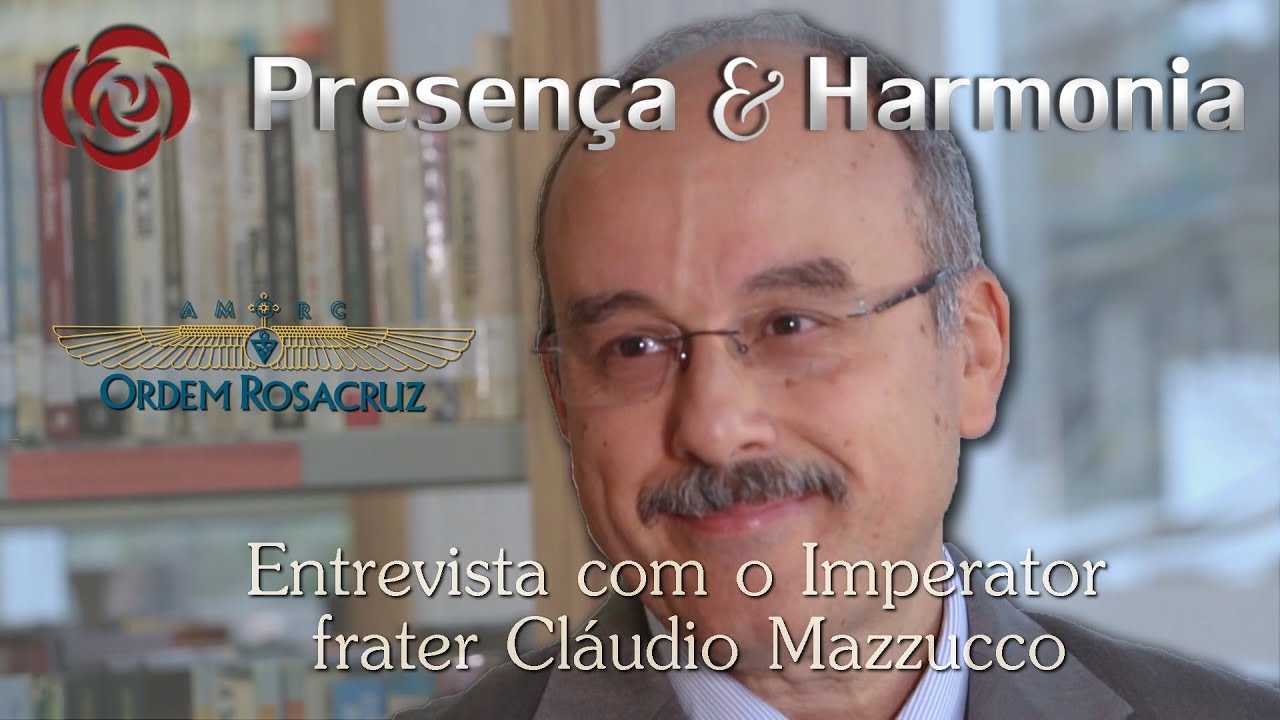 Entrevista com o Imperator frater Cláudio Mazzucco - Presença & Harmonia - 22/10/2019