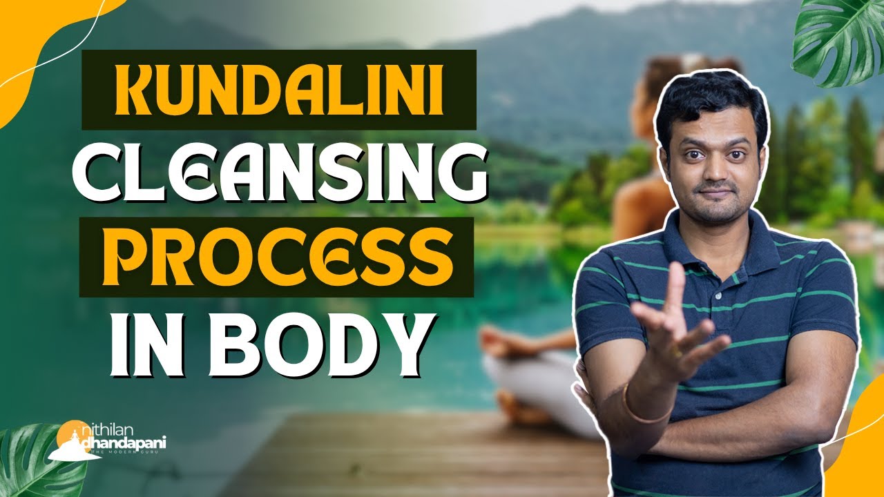 என்ன செய்யவேண்டும் என்ன செய்யக்கூடாது | How Kundalini Cleanses Blockages in our Body | ND