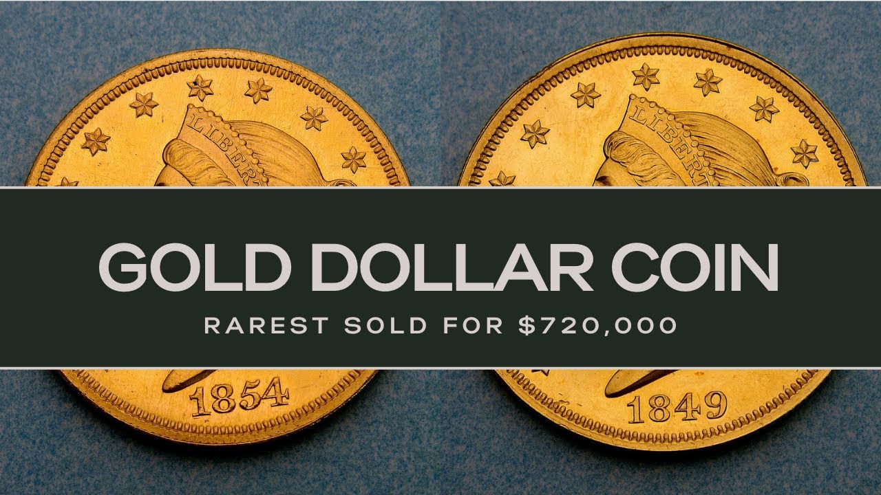 Gold Dollar Coin (Rarest & Most Valuable Sold For $720,000)