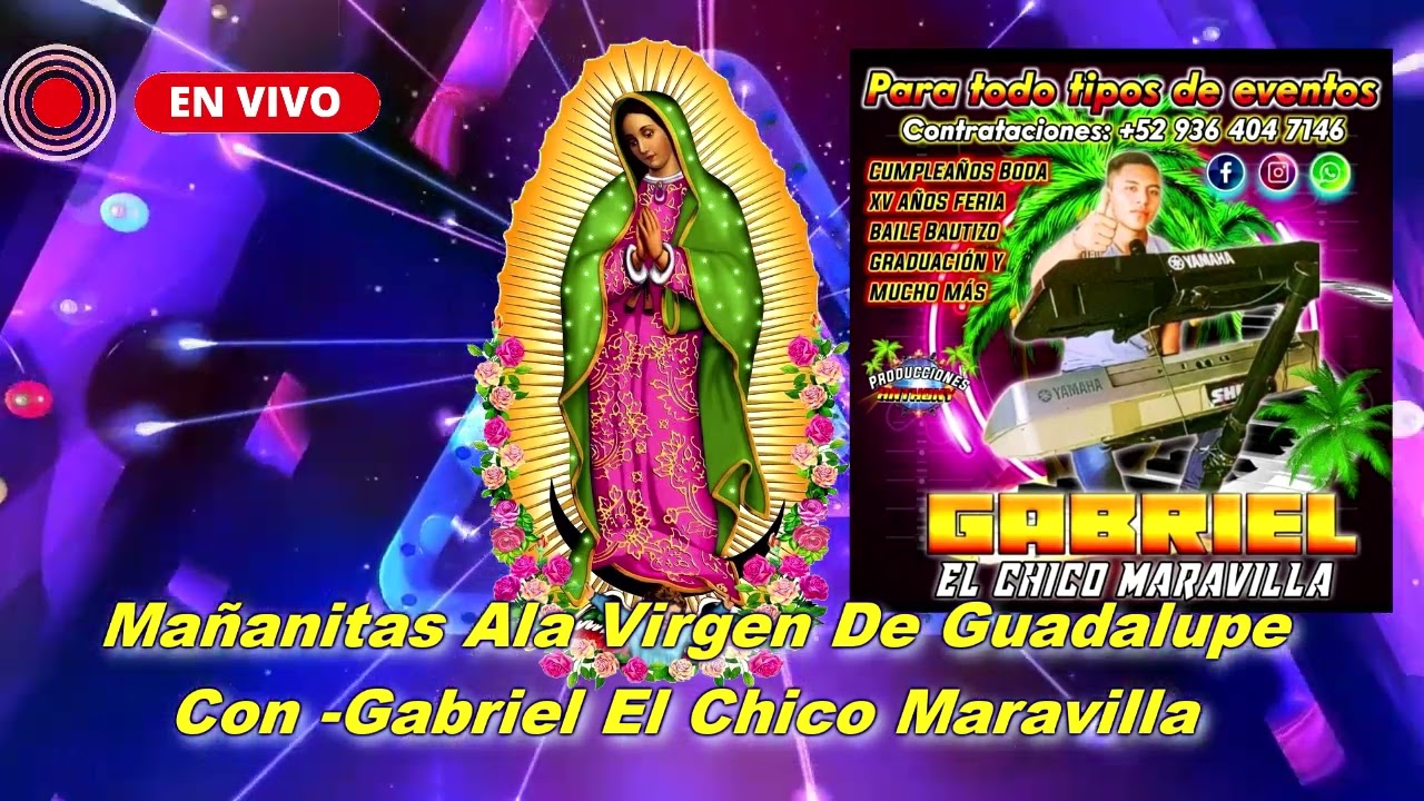 Gabriel El Chico Maravilla- Mañanitas a la Virgen de Guadalupe y alabanzas