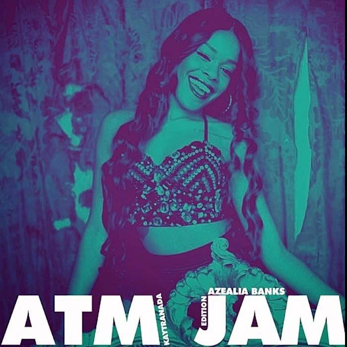 Azealia Banks-ATM JAM (Kaytranada Remix)