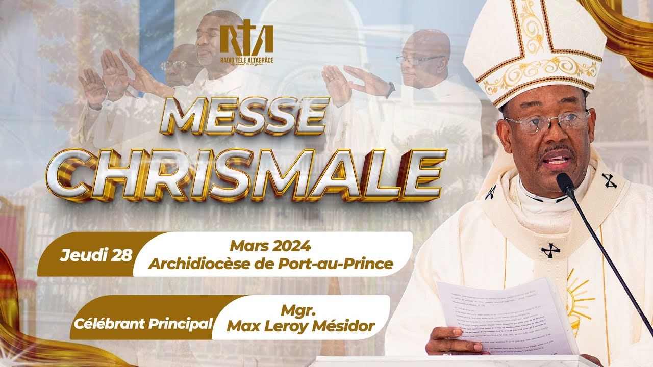 Messe Chrismale pr&eacute;sid&eacute;e par l'Archev&ecirc;que Mgr Max Leroy Mesidor-Jeudi 28 Mars 2024 -Altagrace Delmas