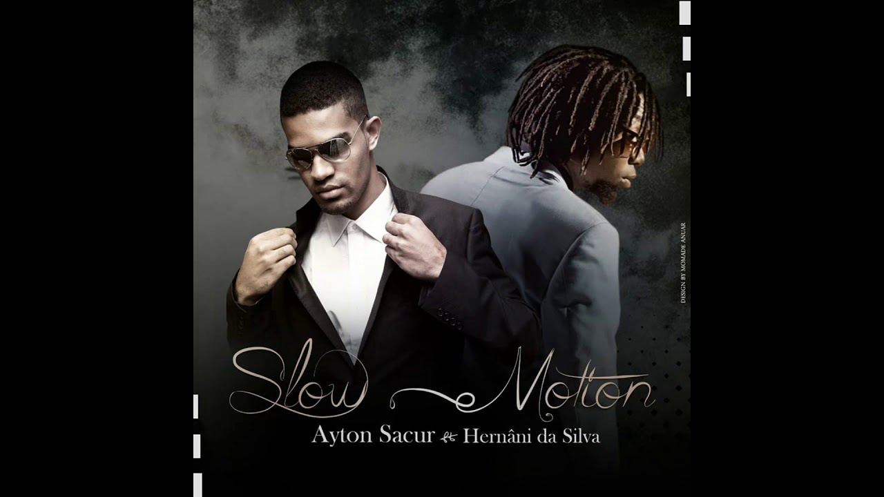 Ayton Sacur ft Hernâni Mudanisse - Slow motion
