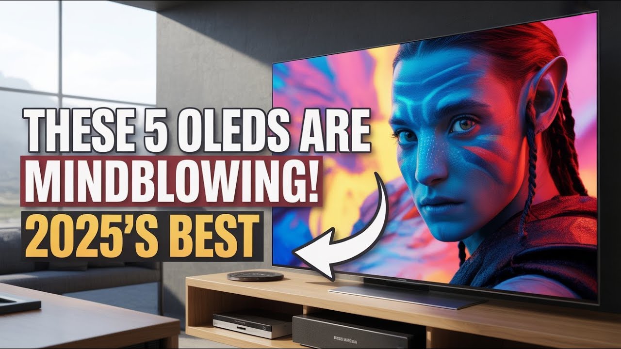 5 OLED TVs That Will Actually Blow Your Mind in 2025