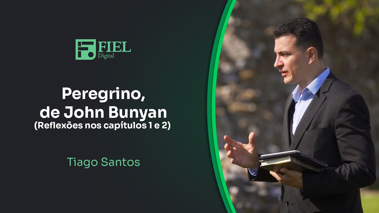 Peregrino, de John Bunyan (Reflexões nos capítulos 1 e 2) // Tiago Santos
