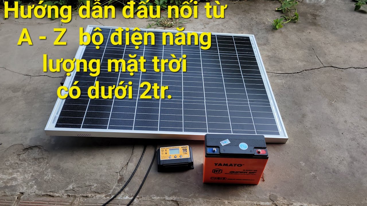 Hướng Dẫn Đấu Nối Từ A - Z Bộ Điện Mặt Trời Dưới 2tr. Cho Hộ Gia Đình Vùng Sâu