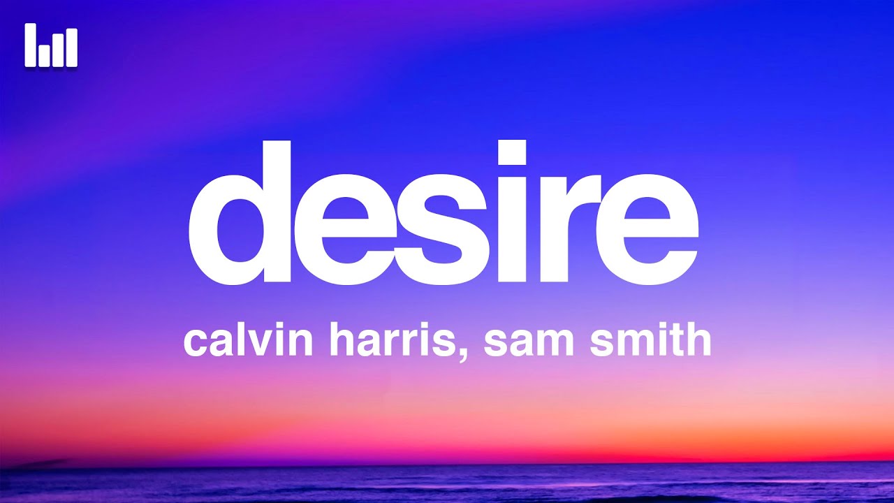 Calvin Harris, Sam Smith - Desire (Lyrics)