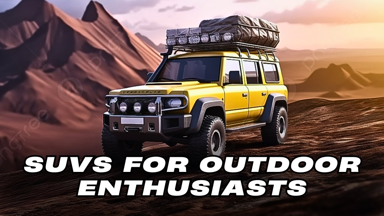 Best SUVs for Outdoor Enthusiasts