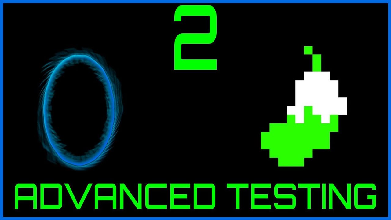 Portal | Episode 2: Advanced Testing