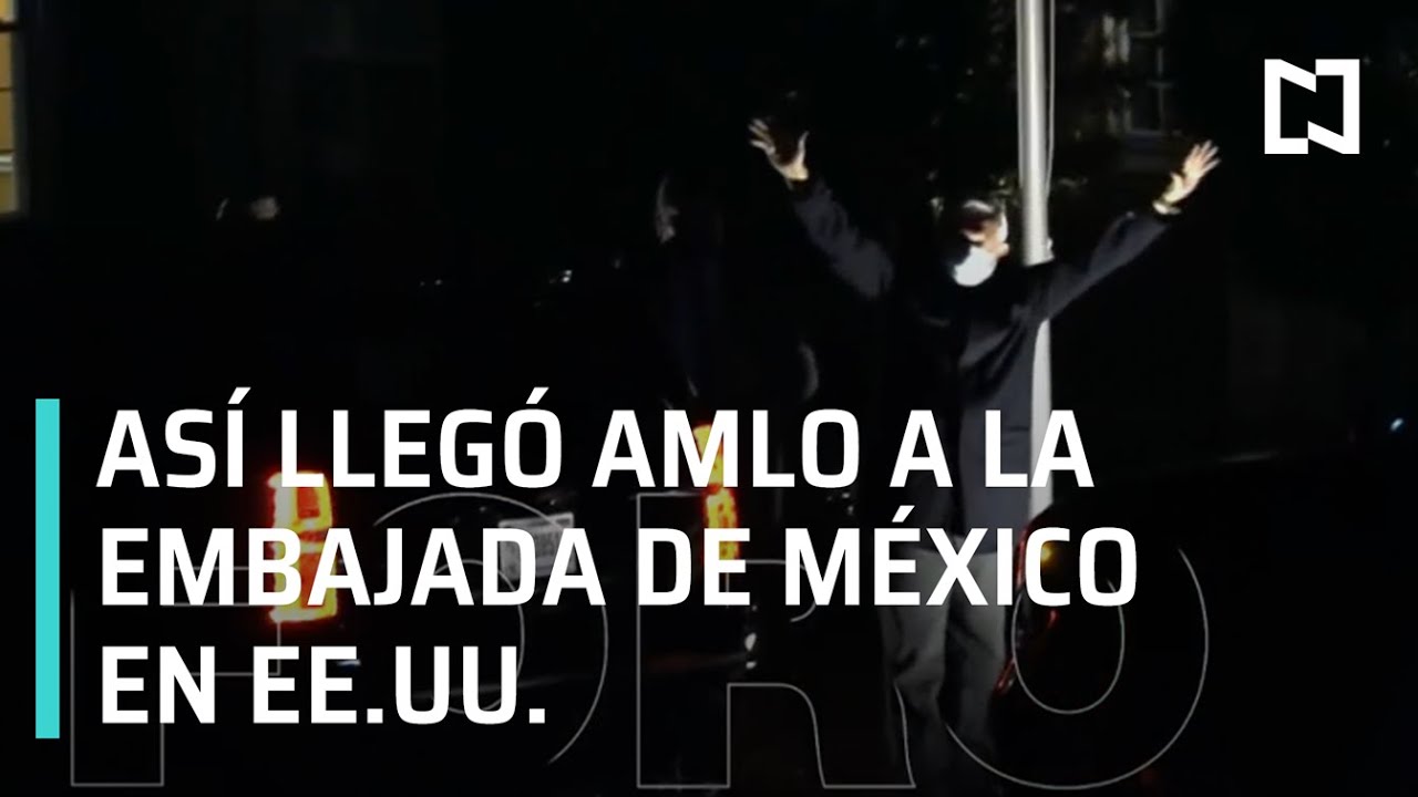 Así llegó AMLO a la embajada de México en Estados Unidos - Noticias con Karla Iberia