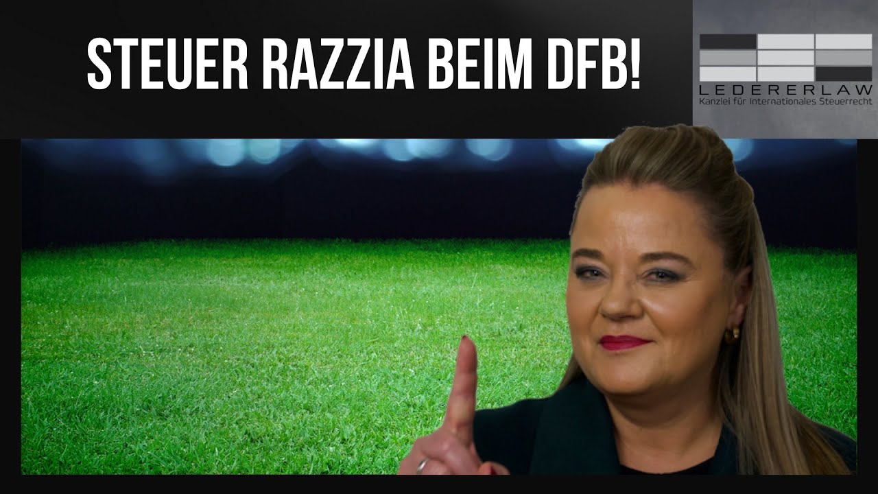 Razzia beim DFB + Durchsuchung Steuerfahndung = Lederer erkl&auml;rt!