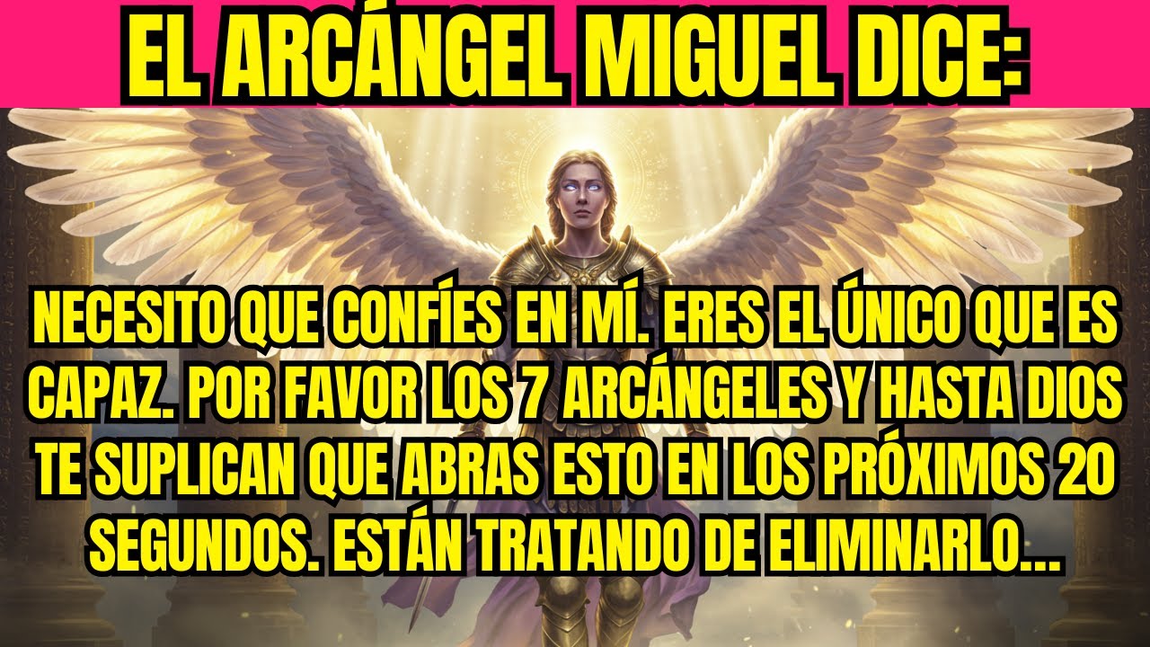 📃EL ARCÁNGEL MIGUEL DICE: 'NECESITO QUE CONFÍES EN MÍ. ERES EL ÚNICO QUE ES CAPAZ