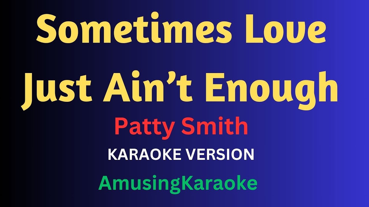 Sometimes Love Just Ain't Enough KARAOKE / Patty Smith