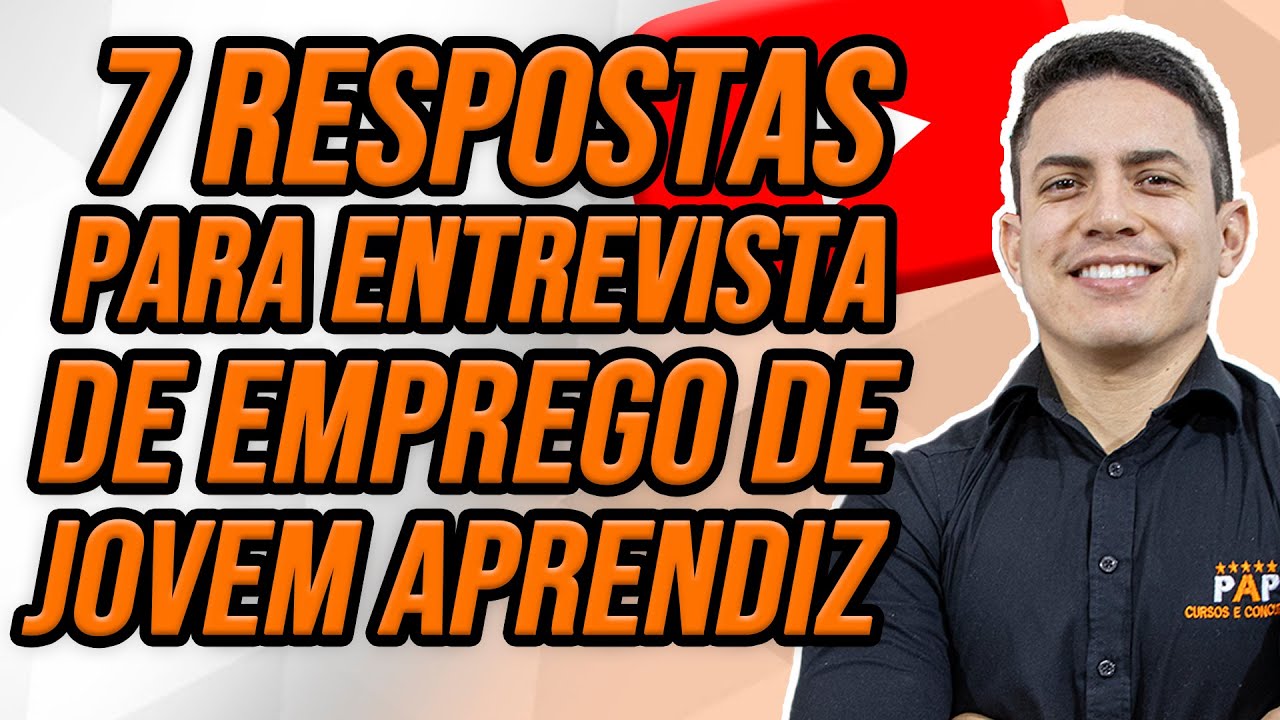 ENTREVISTA DE EMPREGO DE JOVEM APRENDIZ – 7 PERGUNTAS E RESPOSTAS MAIS IMPORTANTES