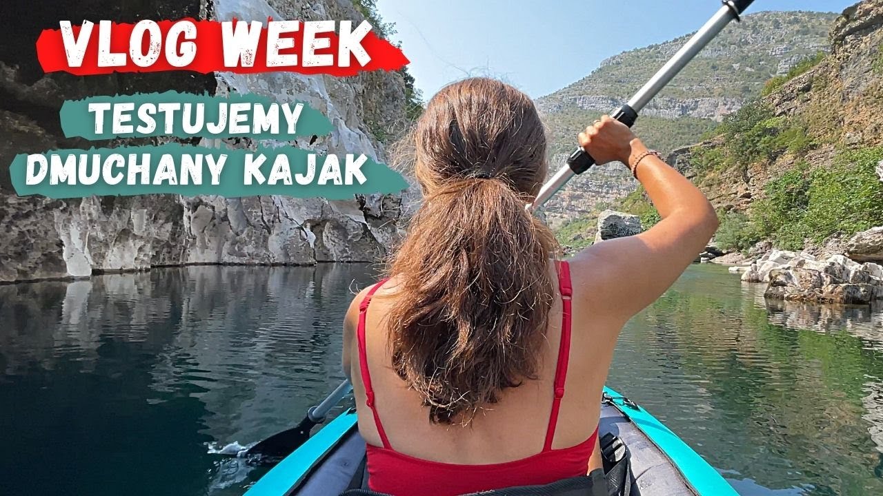 CZARNOGÓRA-TANI KEMPING przy rzece i pierwsze testy kajaka | VLOG WEEK