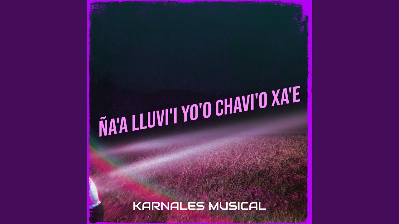 Ña'a Lluvi'i Yo'o Chavi'o Xa'e