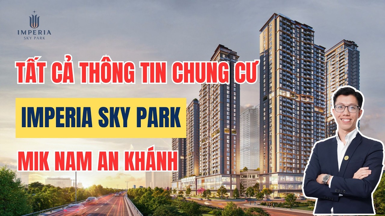 Chi Tiết Thông Tin Dự Án Imperia Sky Park - KĐT Nam An Khánh