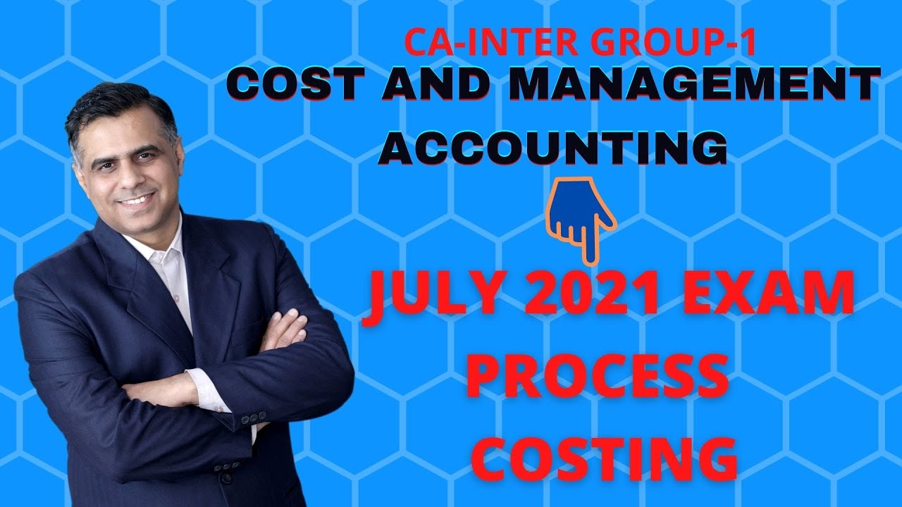 CA INTER || GROUP-1|| CMA JULY 2021 EXAM || PROCESS COSTING || By CA R.K. MEHTA SIR