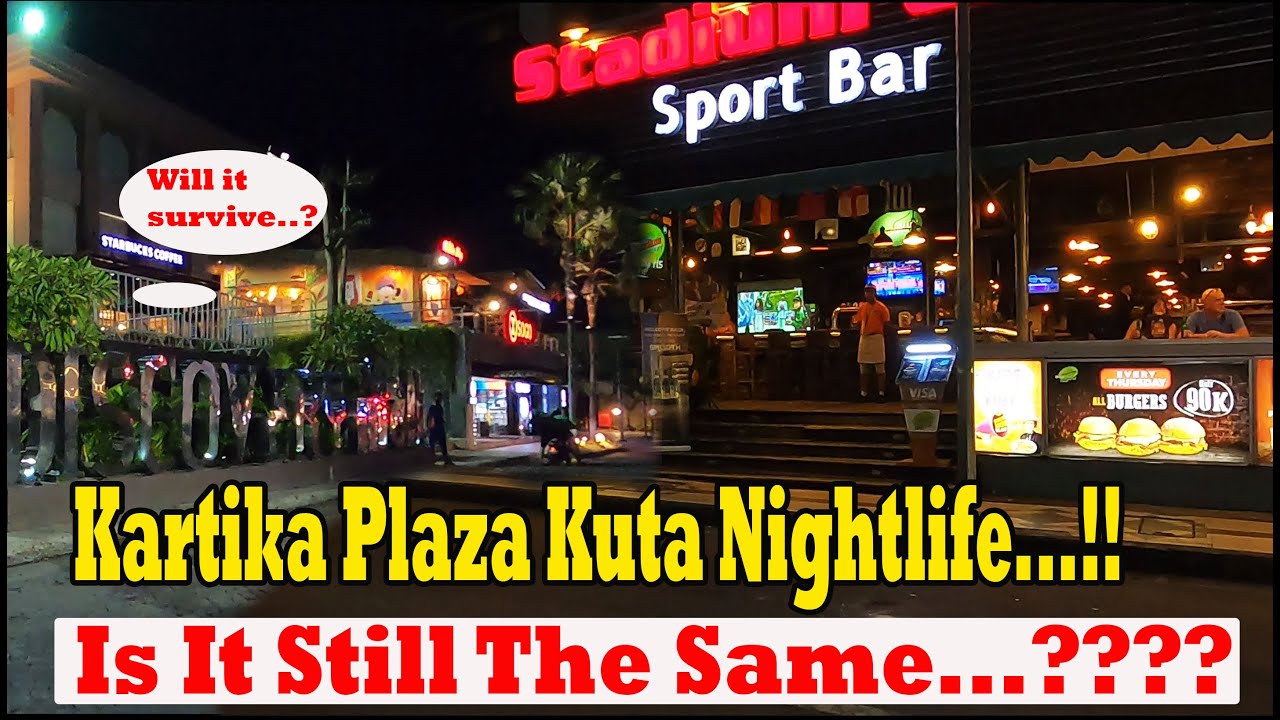 Jl. Kartika Plaza Kuta Nightlife..!! What Has Changed..???  Kuta Bali Nightlife Update