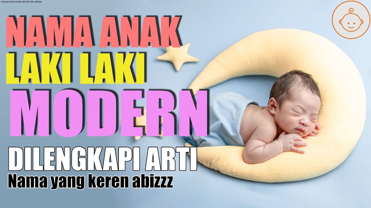 Mencari Nama Anak Laki Laki Dan Artinya Yang Modern Tahun 2021