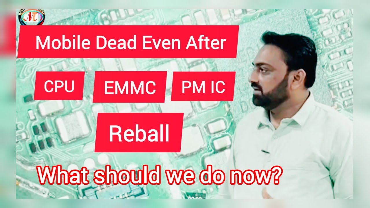 Mobile Dead Even After CPU,EMMC,PM IC Reball What Should We Do Now?
