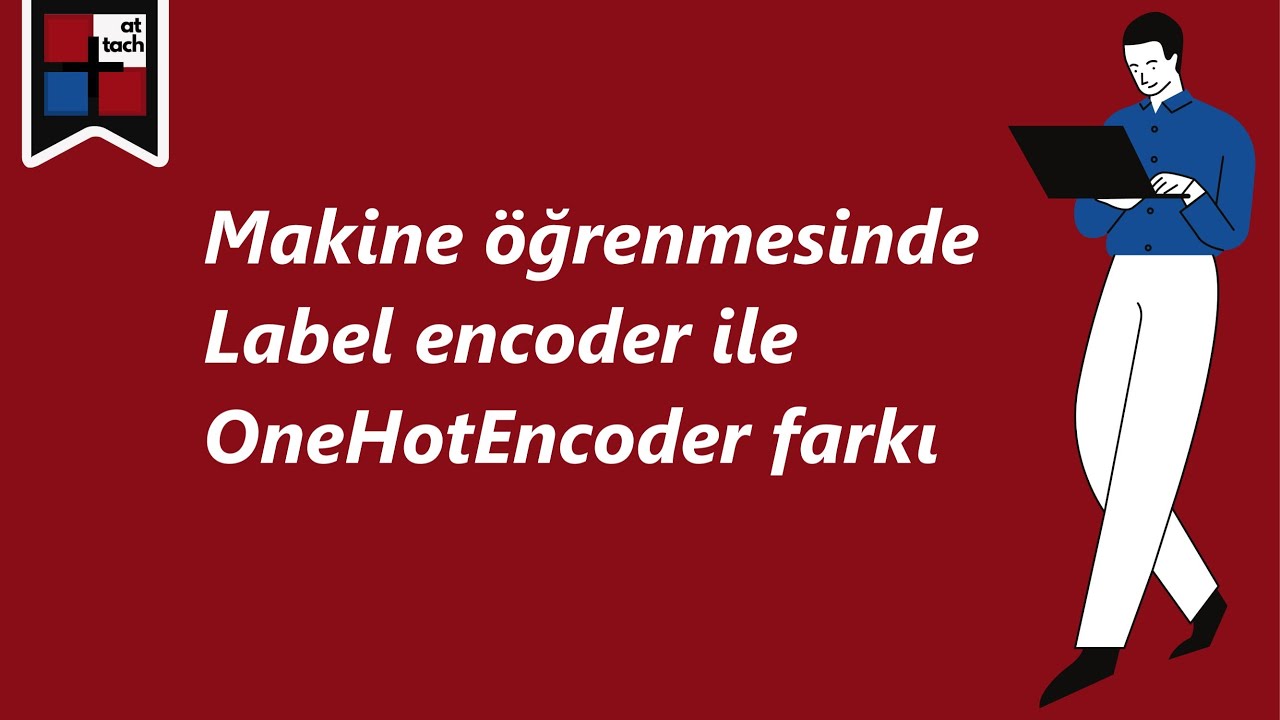 Makine &ouml;ğrenmesinde Label Encoder ile OneHotEncoder farkı