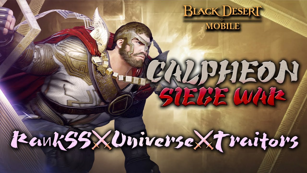 Black Desert Mobile | Calpheon Siege War | RaиkSS ⚔️ Universe ⚔️ Traitors | SAGE | United Server