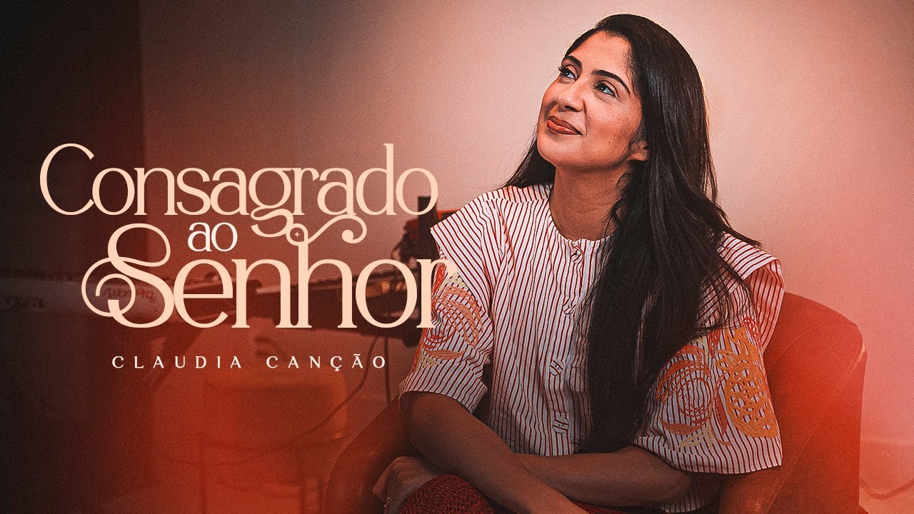 Consagrado ao Senhor - 432 - Claudia Canção