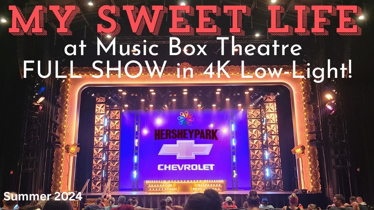 My Sweet Life at Music Box Theatre! FULL SHOW in 4K Low-Light! Hersheypark! Summer 2024