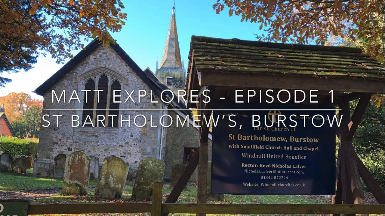 Matt Explores - Episode 1 - St Bartholomew’s Church, Burstow