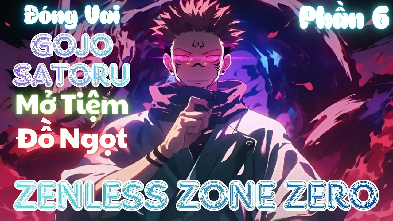 Zenless Zone Zero: Đóng vai Gojo Satoru nhưng lại đi mở tiệm đồ ngọt | Phần 6 | 🍓Dâu🍓