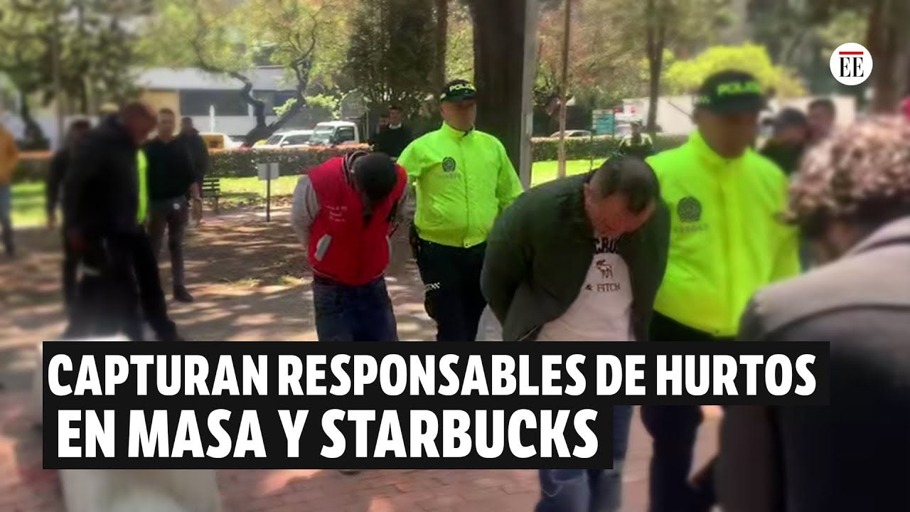 Capturan a los responsables del atraco en Starbucks, Masa y otros 12 comercios | El Espectador