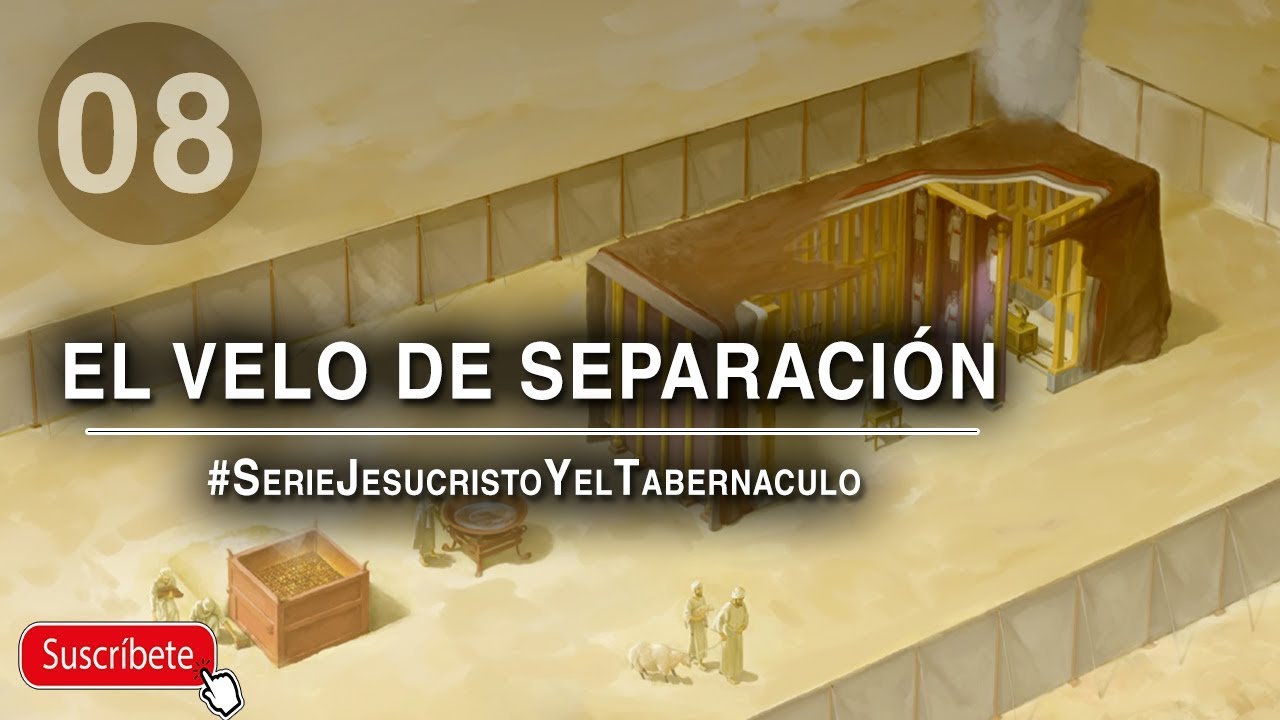 JESUCRISTO Y EL TABERNACULO / 8º EL VELO DE SEPARACION