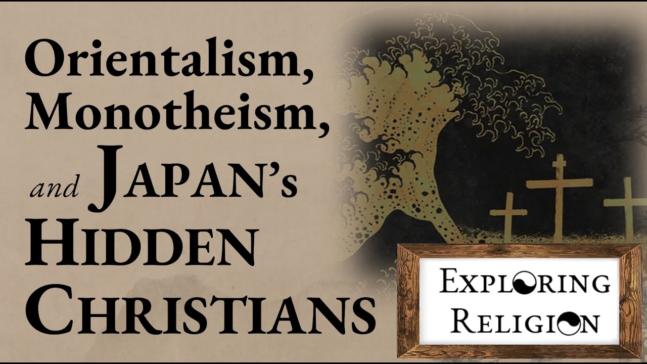 Orientalism, Monotheism, and Japan's Hidden Christians | Kegan Chandler