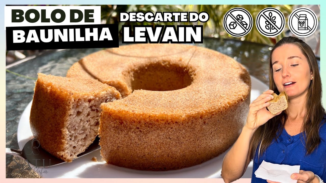 BOLO DE LIQUIDIFICADOR DE BAUNILHA COM DESCARTE DO LEVAIN VEGANO - SEM GLÚTEN E SEM AÇÚCAR
