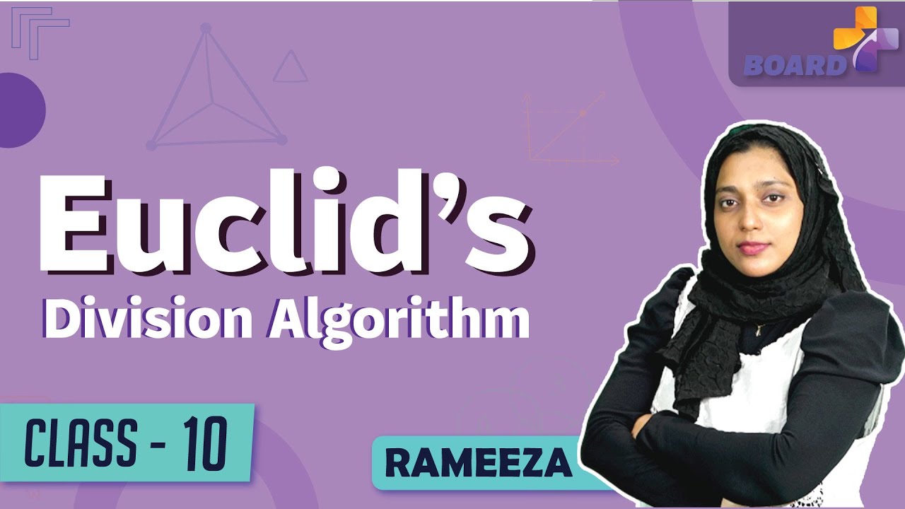 Euclid Division Algorithm - Real Numbers | Class 10 Maths