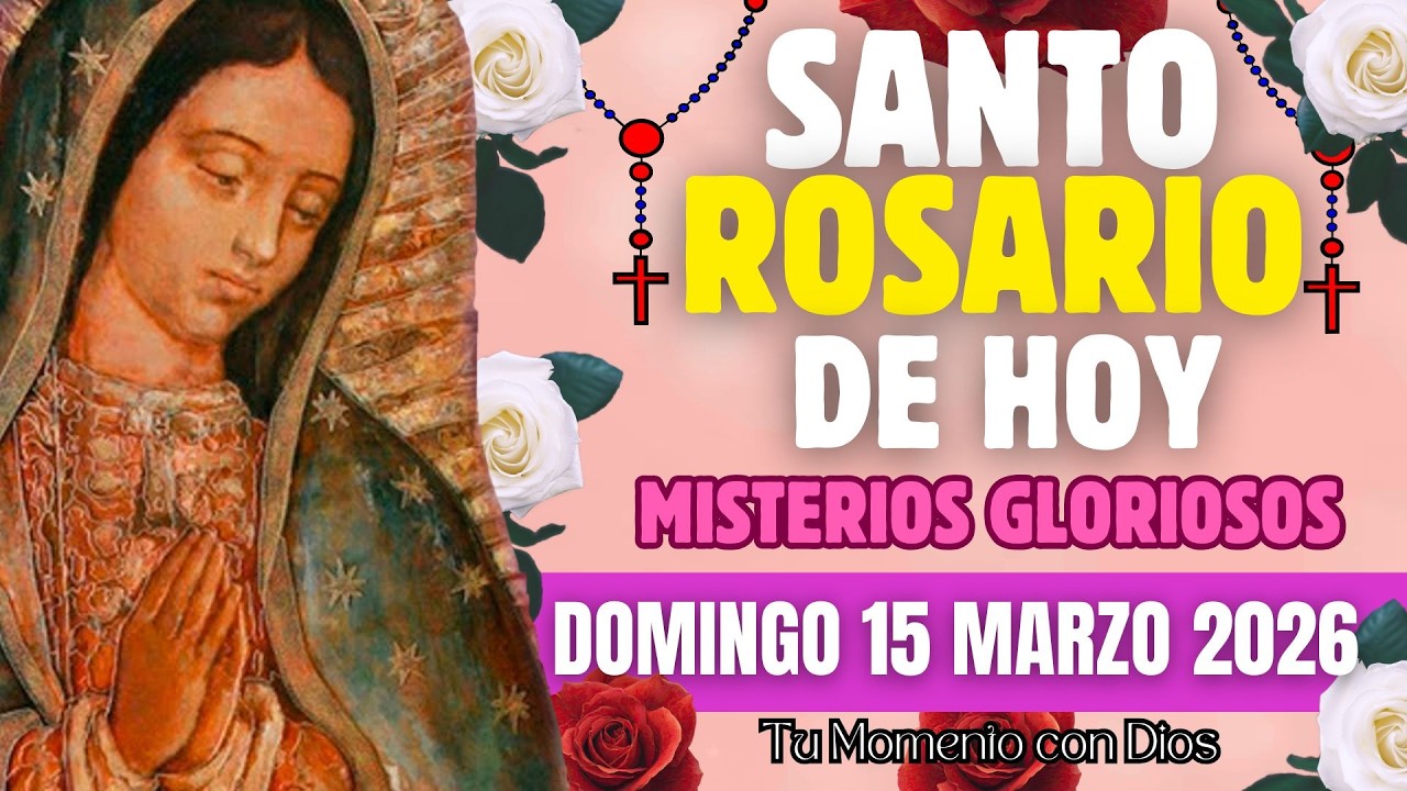 SANTO ROSARIO DE HOY | DOMINGO 15 DE MARZO 2026 | MISTERIOS GLORIOSOS | 🙏ROSARIO DE HOY 🙏