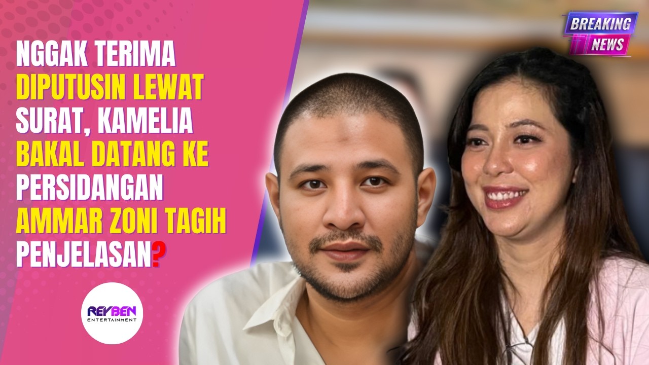NGGAK TERIMA DIPUTUSIN LEWAT SURAT, KAMELIA BAKAL DATANG KE PERSIDANGAN AMMAR ZONI TAGIH PENJELASAN?