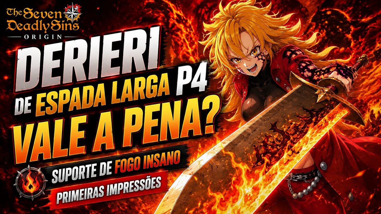 DERIERI ESPADA LARGA Primeiras Impress&otilde;es Sup de Fogo funciona no p4? THE Seven Deadly Sins ORIGIN