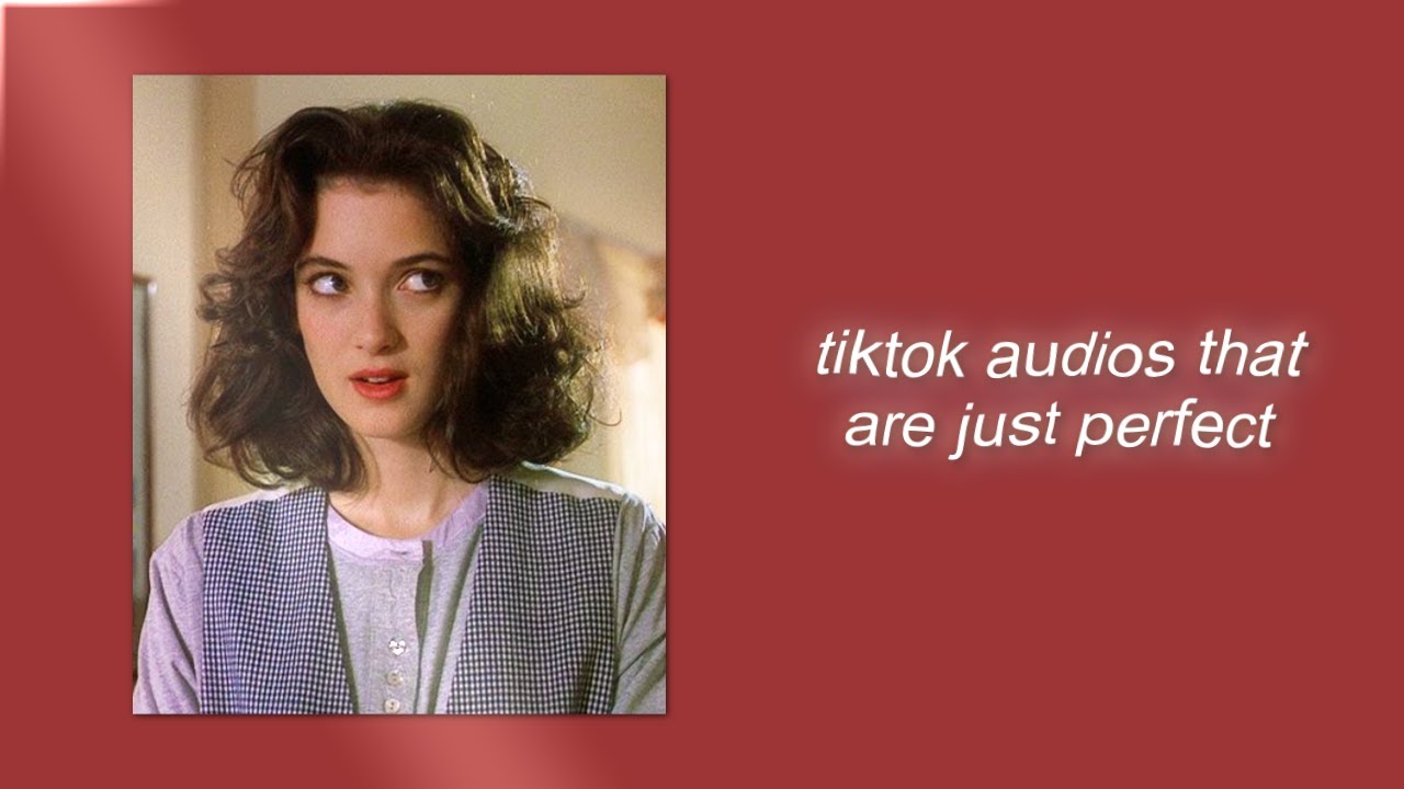 tiktok audios that are just perfect