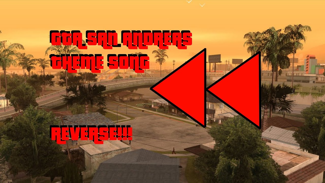 GTA San Andreas Theme Song-But Its Reverse!