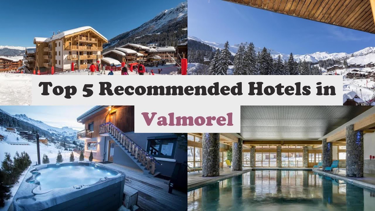 Top 5 Recommended Hotels In Valmorel | Best Hotels In Valmorel