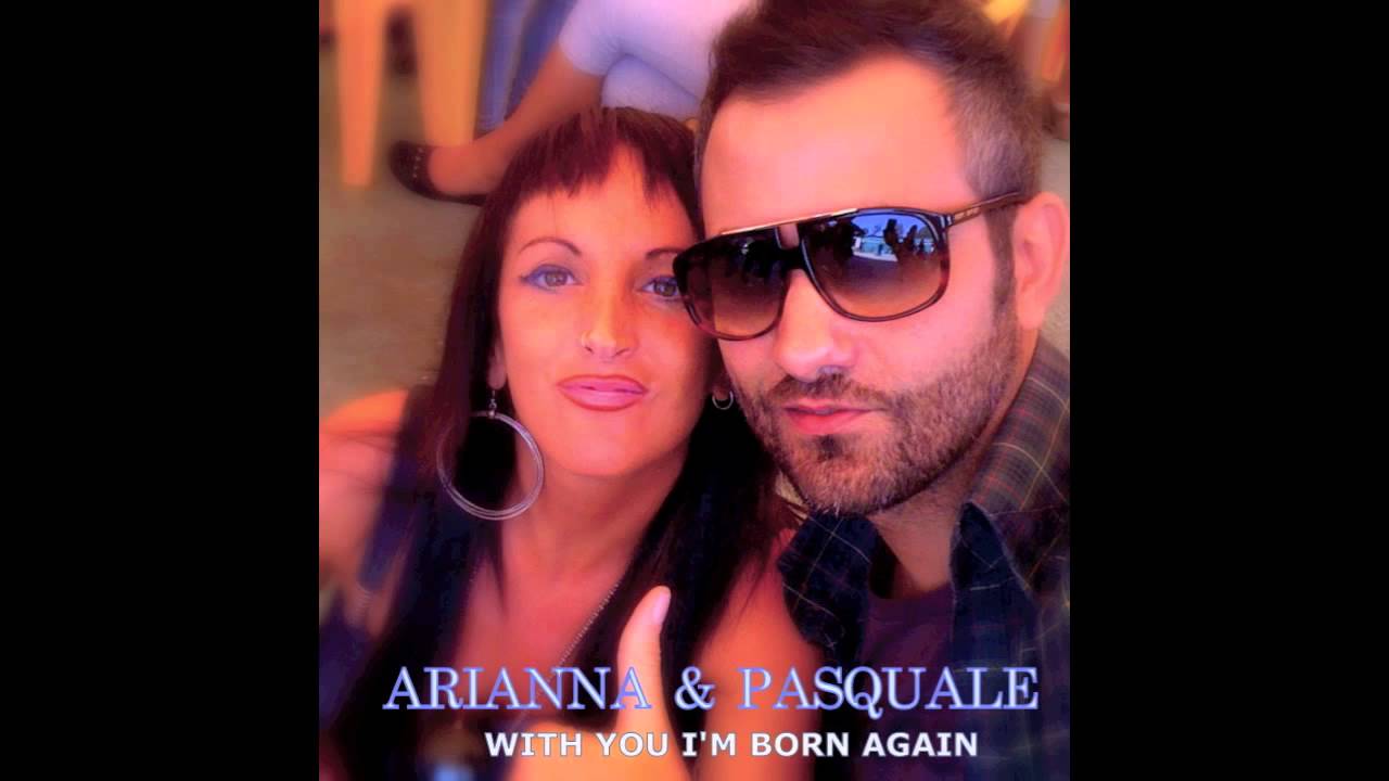 WITH YOU I'M BORN AGAIN   Pasquale & Arianna