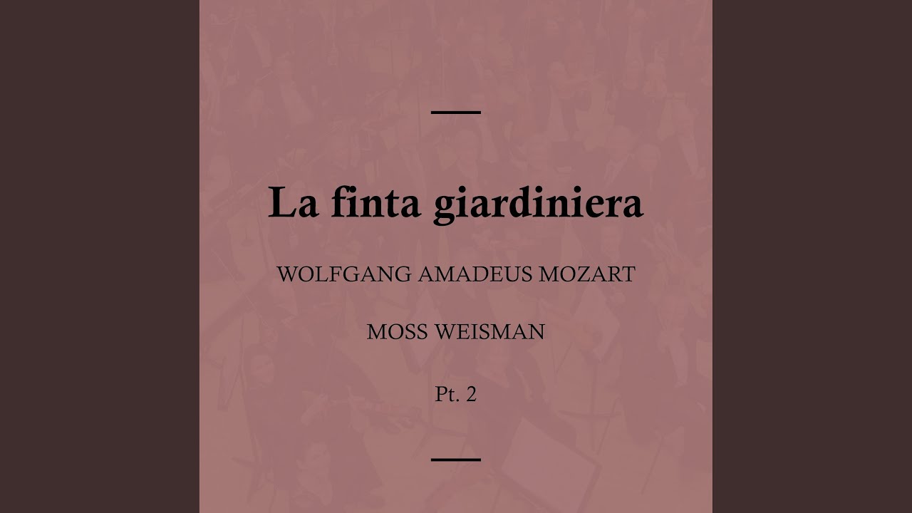 La finta giardiniera, K. 196: III. Mio padrone, io dir volevo