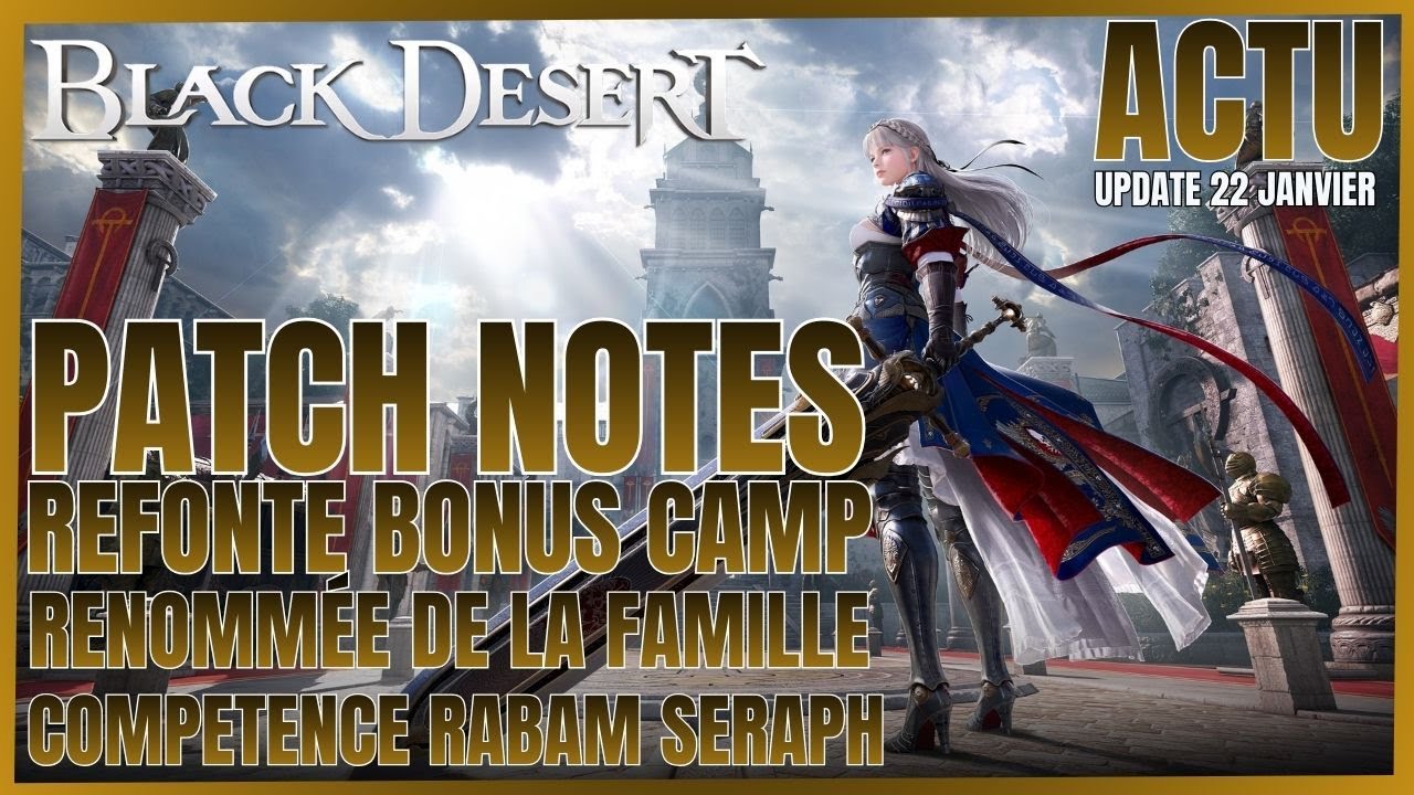 BDO | BLACK DESERT CONSOLE PATCH NOTES DU 22 JANVIER REFONTE CAMP REFONTE RENOMEE DE FAMILE FR