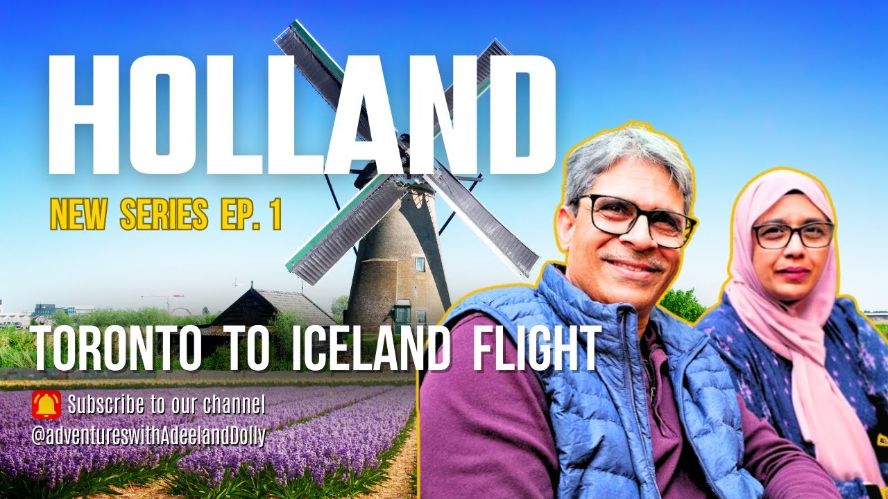 Toronto to Iceland to Amsterdam| Icelandair | Europe Travel (2025) | Holland Series Ep 1